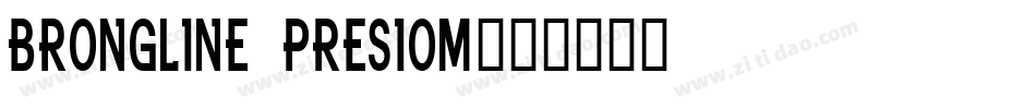 Brongline Presiom字体转换